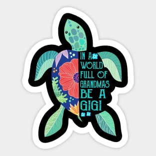 Turtle In A World Full Of Grandmas Be A Gigi Sticker